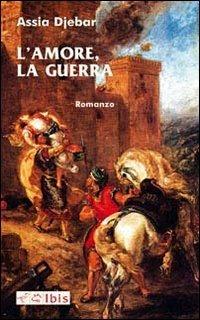 L'amore, la guerra - Assia Djebar - copertina