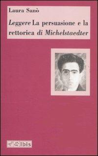 Leggere «La persuasione e la retorica» di Michelstaedter - Laura Sanò - copertina