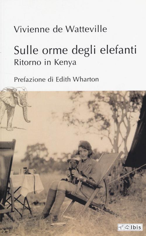 Sulle orme degli elefanti. Ritorno in Kenia - Vivienne De Watteville - copertina