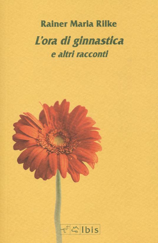 L' ora di ginnastica e altri racconti - Rainer Maria Rilke - copertina