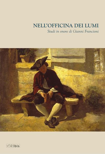 Nell'officina dei lumi. Studi in onore di Gianni Francioni - copertina