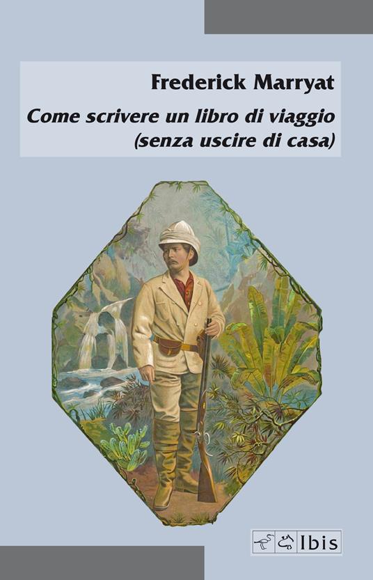 Come scrivere un libro di viaggio (senza uscire di casa) - Frederick Marryat - copertina