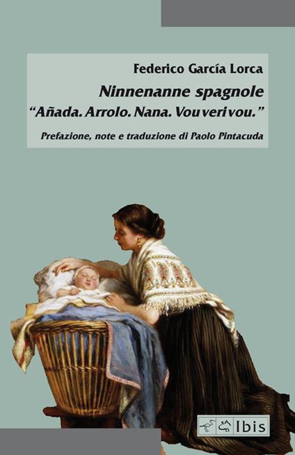 Ninnenanne spagnole. «Añada. Arrolo. Nana. Vou veri vou» - Federico García Lorca - copertina