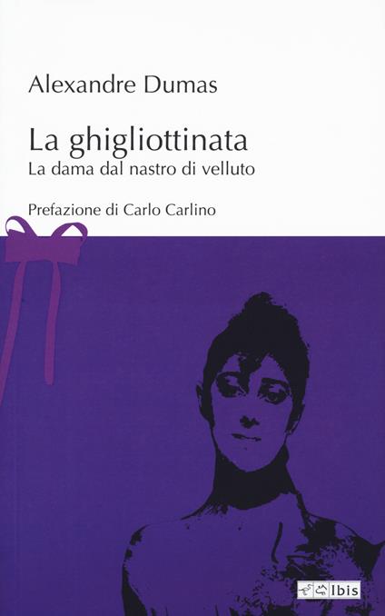 La ghigliottinata. La dama dal nastro di velluto - Alexandre Dumas - copertina