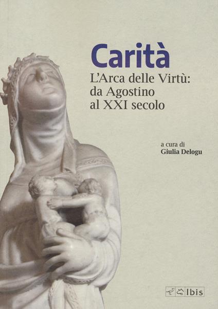 Carità. L'arca delle virtù da Agostino al XXI secolo - copertina