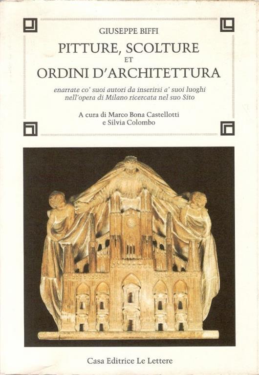 Pitture, scolture et ordini d'architettura. Enarrate co' suoi autori da inserirsi a' suoi luoghi nell'opera di Milano ricercata nel suo sito - Giuseppe Biffi - 4