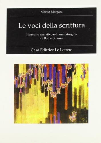 Le voci della scrittura. Itinerario narrativo e drammaturgico di Botho Strauss - Marisa Margara - copertina