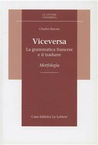 Viceversa. La grammatica francese e il tradurre. Morfologia - Charles Barone - copertina