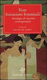 Kore. Iniziazioni femminili. Antologia di racconti contemporanei