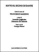 Sotto il segno di Dante. Scritti in onore di Francesco Mazzoni