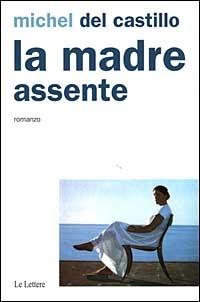 La madre assente - Michel Del Castillo - copertina