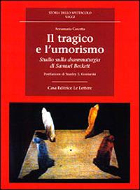 Il tragico e l'umorismo. Studio sulla drammaturgia di Samuel Beckett - Annamaria Cascetta - copertina