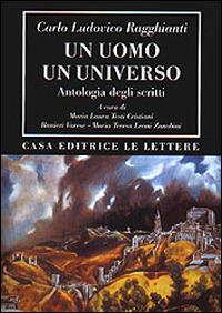 Un uomo un universo. Antologia degli scritti - Carlo Ludovico Ragghianti - copertina
