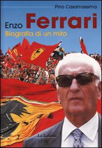 Enzo Ferrari. Biografia di un mito - Pino Casamassima - copertina