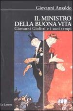 Il ministro della buona vita. Giovanni Giolitti e i suoi tempi