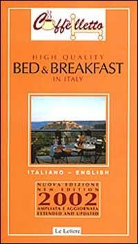 Bed & breakfast. High quality in Italy 2002 - Michele Ballarati,Margherita Piccolomini,Anne Marshall - copertina