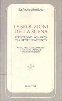 Le seduzioni della scena. Il teatro nel romanzo tra Otto e Novecento - copertina