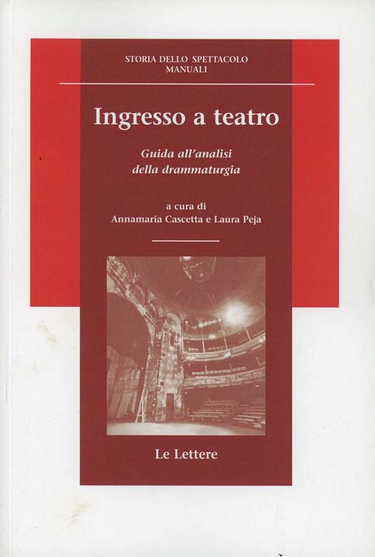 Ingresso a teatro. Guida all'analisi della drammaturgia - Annamaria Cascetta,Laura Peja - copertina