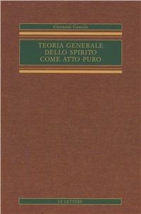 Teoria generale dello Spirito come atto puro - Giovanni Gentile - copertina