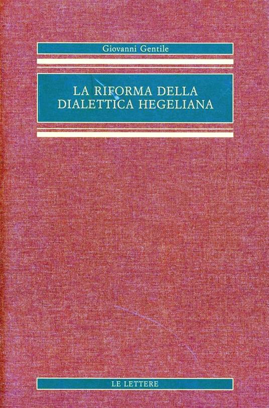 La riforma della dialettica hegeliana - Giovanni Gentile - copertina