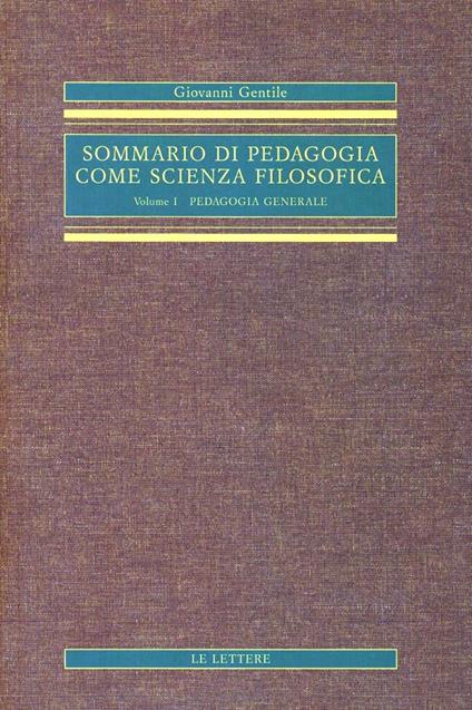 Sommario di pedagogia come scienza filosofica (rist. anast.). Vol. 1: Pedagogia generale - Giovanni Gentile - copertina