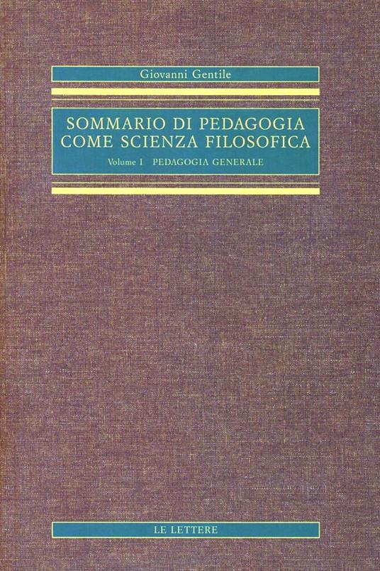 Sommario di pedagogia come scienza filosofica (rist. anast.). Vol. 1: Pedagogia generale - Giovanni Gentile - copertina