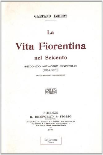 La vita fiorentina nel Seicento secondo memorie sincrone (1644-1670). (rist. anast. 1906) - Gaetano Imbert - copertina