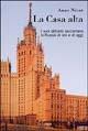 La casa alta. I suoi abitanti raccontano la Russia di ieri e di oggi - Anne Nivat - copertina