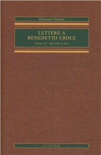 Lettere a Benedetto Croce. Vol. 4: Dal 1910 al 1914. - Giovanni Gentile - copertina