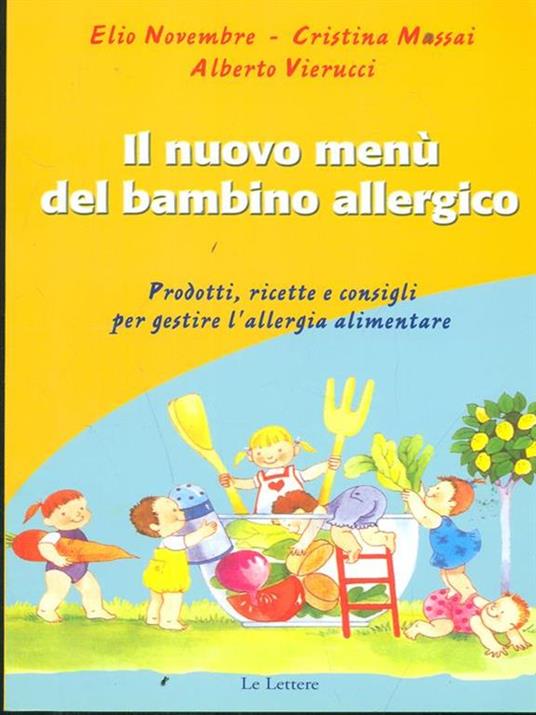 Il menù del bambino allergico. Prodotti, ricette e consigli per gestire l'allergia alimentare - Elio Novembre,Cristina Massai,Alberto Vierucci - 3