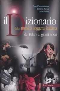 Il dizionario della musica leggera italiana. Da «Volare» ai giorni nostri - Pino Casamassima,Stefano Fares,Luca Pollini - 7