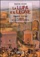 La lupa e il leone. Romanzo toscano al tempo della guerra di Siena - Cristina Acidini Luchinat - copertina