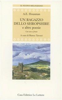 Un ragazzo dello Shropshire e altre poesie. Testo inglese a fronte - Alfred E. Housman - copertina