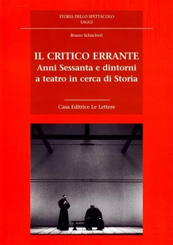 Il critico errante. Anni Sessanta e dintorni a teatro in cerca di storia - Bruno Schacherl - 4