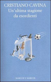 Un'ultima stagione da esordienti - Cristiano Cavina - copertina