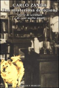 Una misteriosa devozione. Storie di scrittori e di cani molto amati - Carlo Zanda - copertina