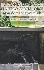 Non domandarmi nulla. Testo spagnolo a fronte