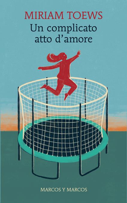 Un complicato atto d'amore - Miriam Toews,Monica Pareschi - ebook