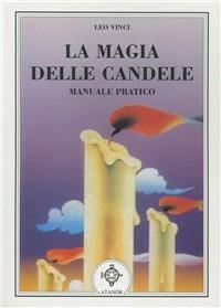 La magia delle candele. Manuale pratico - Leo Vinci - copertina