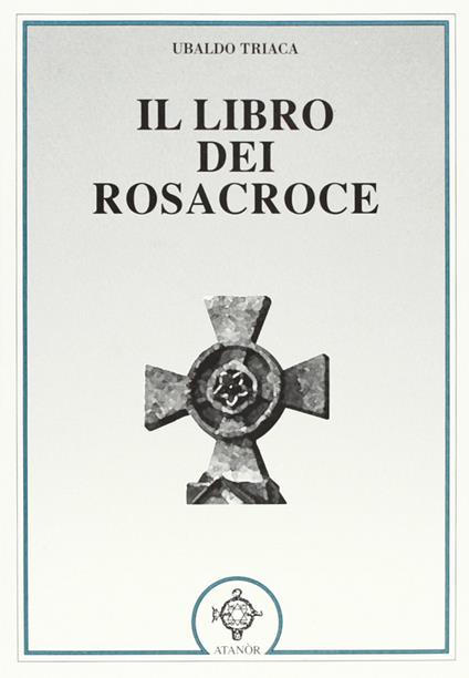 Il libro dei Rosacroce - Ubaldo Triaca - copertina