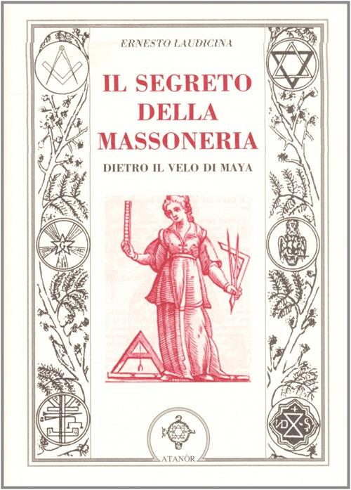 Il segreto della massoneria. Dietro il velo di Maya - Ernesto Laudicina - copertina