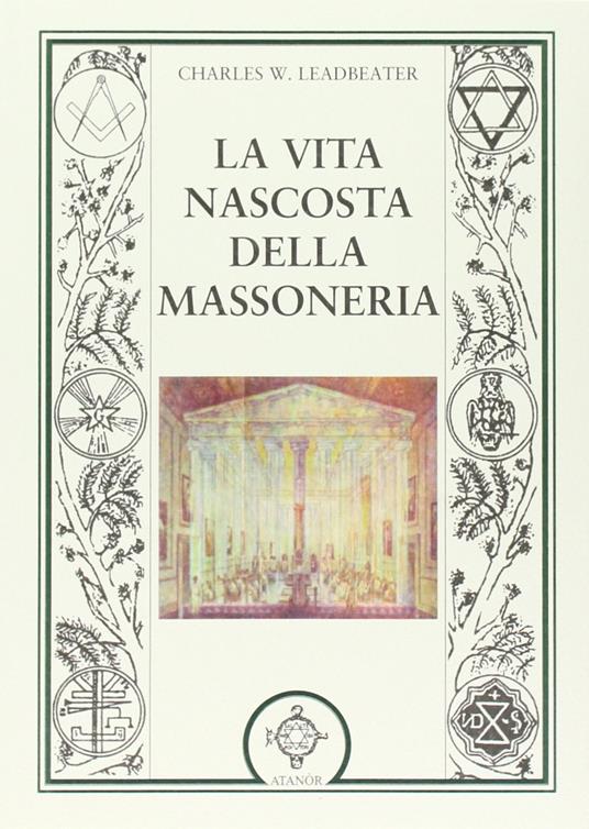 La vita nascosta della massoneria - Charles W. Leadbeater - 2