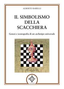 Image of Il simbolismo della scacchiera. Genesi e iconografia di un archetipo universale