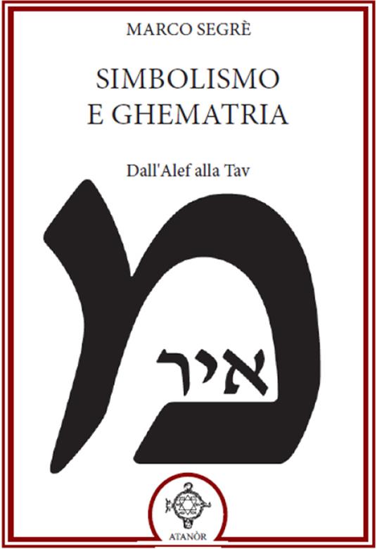 Simbolismo e ghematria. Dall'Alef alla Tav - Marco Segrè - copertina