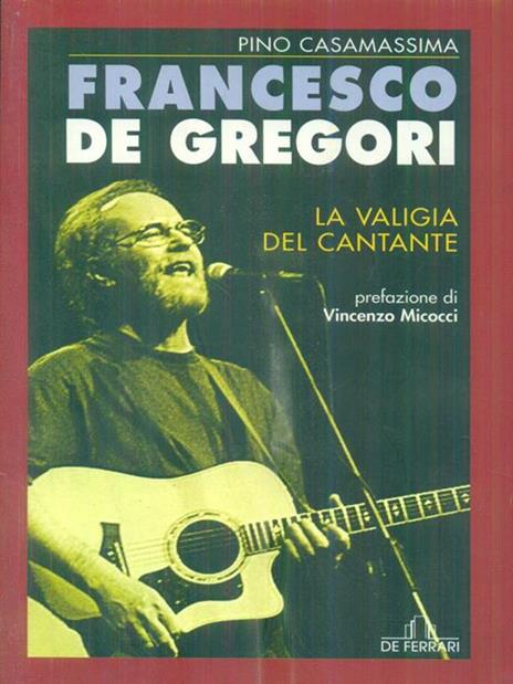 Francesco De Gregori. La valigia del cantante - Pino Casamassima - 2