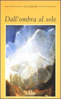 Dall'ombra al sole - Lis Magni Fasiani - copertina