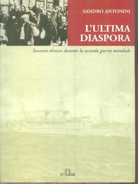 L' ultima diaspora. Soccorso ebraico durante la seconda guerra mondiale - Sandro Antonini - 3