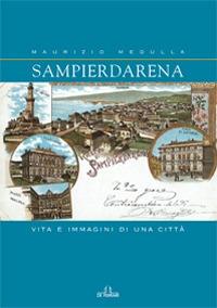 Sampierdarena. Vita e immagini di una città - Maurizio Medulla - copertina