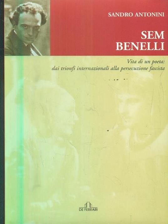 Sem Benelli. Vita di un poeta. Dai trionfi internazionali alla persecuzione fascista - Sandro Antonini - 6