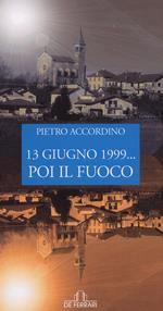 13 giugno 1999... poi il fuoco